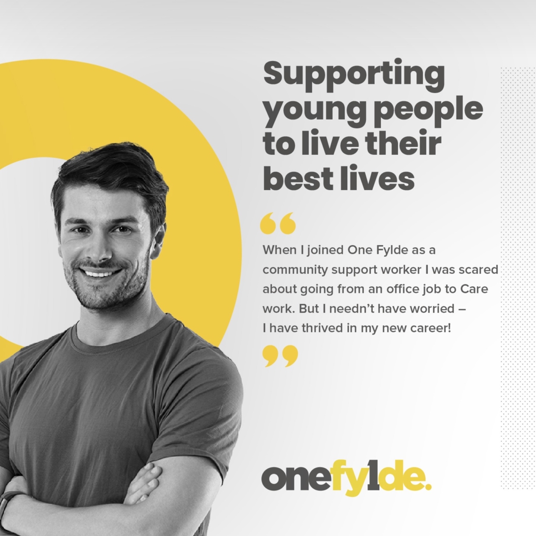 One Fylde promotional graphic with a black and white photo of a smiling community support worker, headline 'Supporting young people to live their best lives', and a staff testimonial quote.